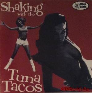 Скачать Tuna Tacos ‎- Shaking With The Tuna Tacos (2001)