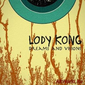 Скачать Lody Kong - Dreams and Visions (2016)