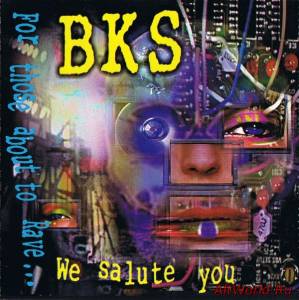 Скачать BKS ‎- For Those About To Rave... We Salute You (1992)