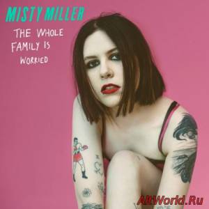 Скачать Misty Miller - The Whole Family Is Worried (2016)