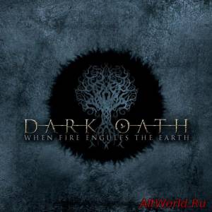 Скачать Dark Oath - When Fire Engulfs The Earth (2016)