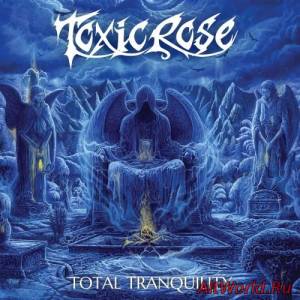 Скачать ToxicRose - Total Tranquility (2016)