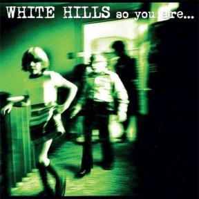 Скачать бесплатно White Hills - So You Are…So You’ll Be (2013)