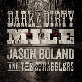 Скачать бесплатно Jason Boland & The Stragglers - Dark & Dirty Mile (2013)