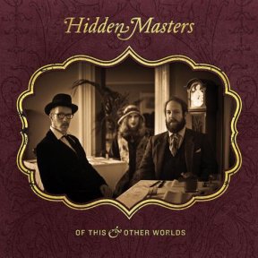 Скачать бесплатно Hidden Masters - Of This And Other Worlds (2013)