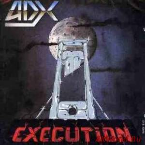 Скачать ADX - Execution 1985 (Reissue 2005)