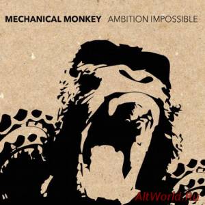Скачать Mechanical Monkey - Ambition Impossible (2016)