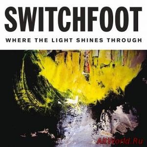 Скачать Switchfoot - Where The Light Shines Through [Deluxe Edition] (2016)