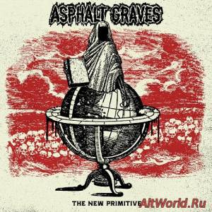 Скачать Asphalt Graves - The New Primitive (2016)