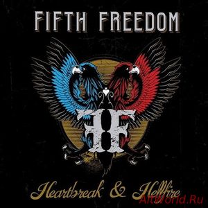 Скачать Fifth Freedom - Heartbreak & Hellfire (2016)
