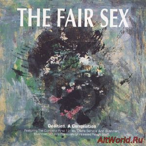 Скачать The Fair Sex - Oddities. A Compilation (1990)