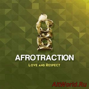Скачать Afrotraction - Love and Respect 2016