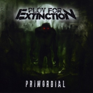 Скачать бесплатно Ploy For Extinction - Primordial (2013)
