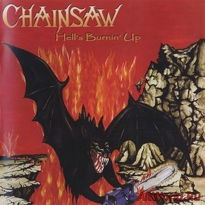 Скачать Chainsaw - Hell's Burnin' Up! 1986 (Reissued 2009)
