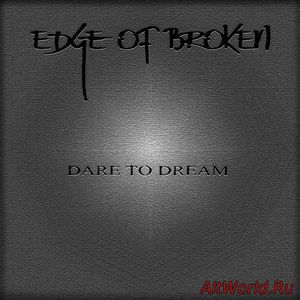 Скачать Edge Of Broken - Dare To Dream (2016)