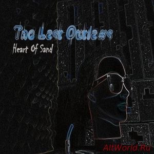 Скачать The Last Outlaws - Heart Of Sand (2016)