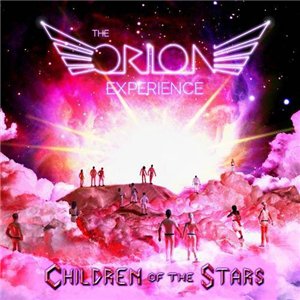 Скачать бесплатно The Orion Experience - Children of the Stars (2013)