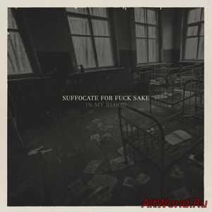 Скачать Suffocate for fuck sake - In my blood (2016)