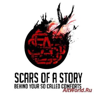 Скачать Scars Of A Story - Behind Your So Called Comforts (2016)