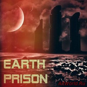 Скачать Earth Prison - Earth Prison (2016)