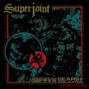 Скачать Superjoint - Caught Up In The Gears Of Application (2016)