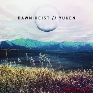 Скачать Dawn Heist - Yugen (2016)