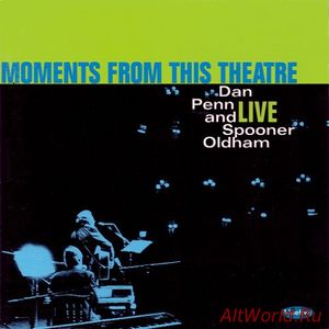 Скачать Dan Penn And Spooner Oldham ‎- Moments From This Theatre 1998 (Live)