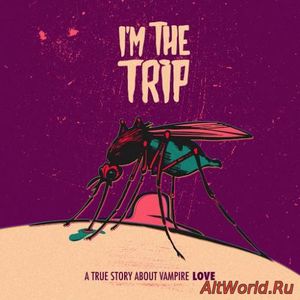 Скачать I'm The Trip - A True Story About Vampire Love (2016)