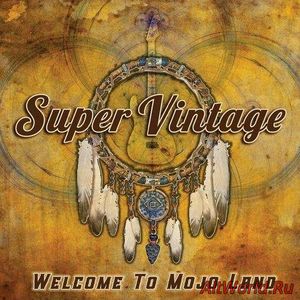 Скачать Super Vintage - Welcome To Mojo Land (2016)