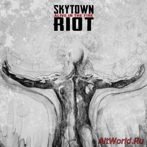 Скачать Skytown Riot - Alive in the Fire (2017)