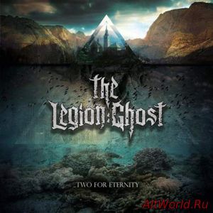 Скачать The Legion Ghost - Two For Eternity (2016)