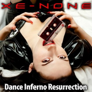 Скачать бесплатно Xe-NONE - Dance Inferno Resurrection (EP) (2009)