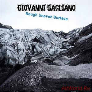 Скачать Giovanni Gagliano - Rough Uneven Surface (2016)