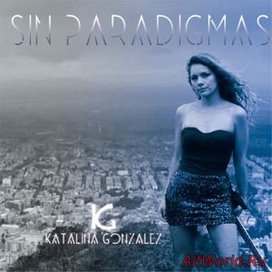 Скачать Katalina Gonzalez - Sin Paradigmas (2017)