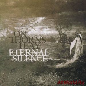Скачать On Thorns I Lay - Eternal Silence (2015)