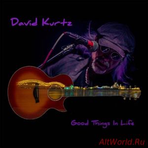 Скачать David Kurtz - Good Things in Life (2017)