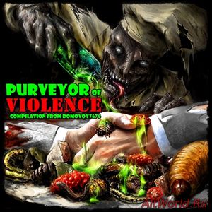 Скачать Purveyor Of Violence - Compilation (2017)