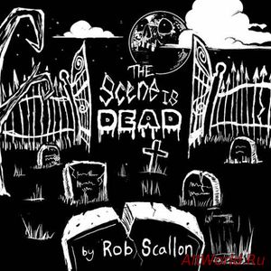 Скачать Rob Scallon - The Scene Is Dead (2017)