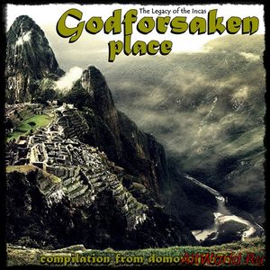Скачать Godforsaken Place.The Legacy of the Incas.Chapter I - Compilation (2016)