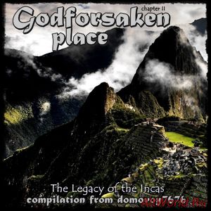 Скачать Godforsaken Place.The Legacy of the Incas.Chapter II - Compilation (2016)