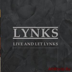 Скачать Lynks - Live and Let Lynks (2017)