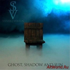 Скачать Steven J Vertun - Ghost, Shadow and Sun (2017)