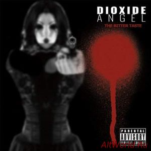 Скачать Dioxide Angel - The Bitter Taste (2017)