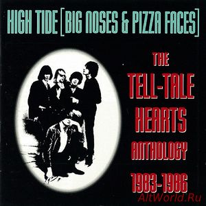 Скачать The Tell-Tale Hearts - High Tide (Big Noses & Pizza Faces) Anthology 1983-1986 (1994)