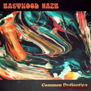 Скачать Eastwood Haze - Common Dedication (2017)