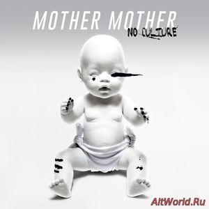 Скачать Mother Mother - No Culture (2017)
