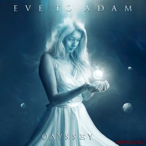 Скачать Eve To Adam - Odyssey (2017)