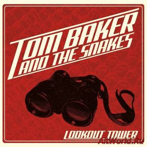 Скачать Tom Baker and the Snakes - Lookout Tower (2017)