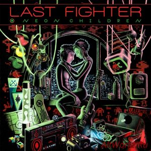 Скачать Last Fighter - Neon Children (2017)