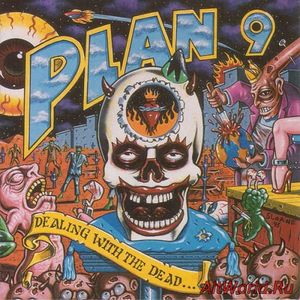 Скачать Plan 9 - Dealing With The Dead 1983 (Remastered 1993)